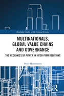 Multinationals, Global Value Chains and Governance: The Mechanics of Power in Inter-firm Relations