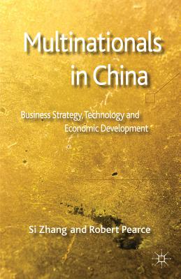 Multinationals in China: Business Strategy, Technology and Economic Development - Zhang, S, and Pearce, R