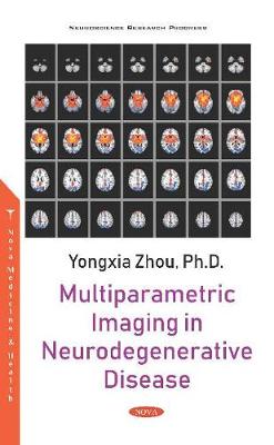 Multiparametric Imaging in Neurodegenerative Disease - Zhou, Yongxia
