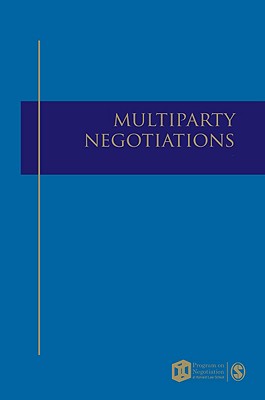 Multiparty Negotiation - Susskind, Lawrence E, Dr. (Editor), and Crump, Larry, Dr. (Editor)