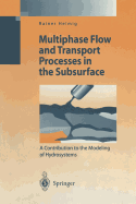 Multiphase Flow and Transport Processes in the Subsurface: A Contribution to the Modeling of Hydrosystems