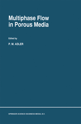 Multiphase Flow in Porous Media - Adler, P.M. (Editor)