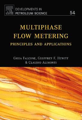 Multiphase Flow Metering: Principles and Applications Volume 54 - Falcone, Gioia, and Hewitt, Geoffrey, and Alimonti, C