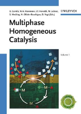 Multiphase Homogeneous Catalysis, 2 Volume Set - Cornils, Boy (Editor), and Herrmann, Wolfgang A (Editor), and Horvth, Istvn T (Editor)