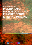 Multiphoton Microscopy and Fluorescence Lifetime Imaging: Applications in Biology and Medicine