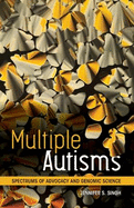 Multiple Autisms: Spectrums of Advocacy and Genomic Science