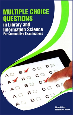 Multiple Choice Questions in Library and Information Science: For Competitive Examinations - Das, Biswajit, and Basak, Madhushree