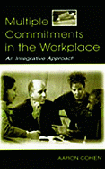 Multiple Commitments in the Workplace: An Integrative Approach