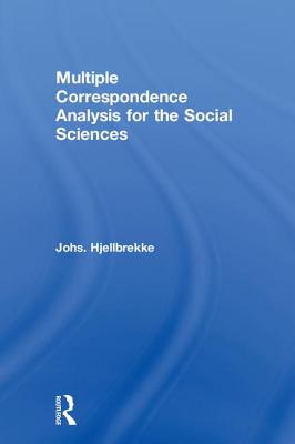 Multiple Correspondence Analysis for the Social Sciences - Hjellbrekke, Johs.