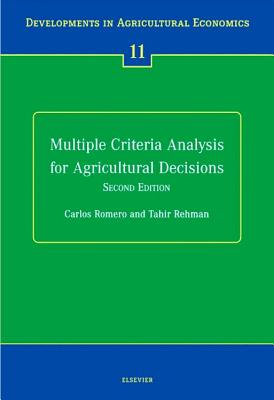 Multiple Criteria Analysis for Agricultural Decisions, Second Edition: Volume 11 - Romero, C, and Rehman, T