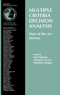 Multiple Criteria Decision Analysis: State of the Art Surveys - Figueira, Jose (Editor), and Greco, Salvatore (Editor), and Ehrgott, Matthias (Editor)