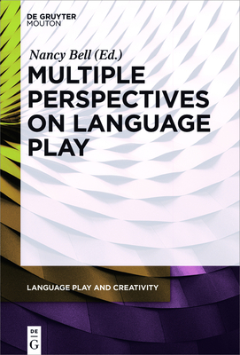 Multiple Perspectives on Language Play - Bell, Nancy (Editor)