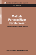 Multiple Purpose River Development: Studies in Applied Economic Analysis