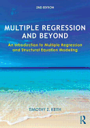 Multiple Regression and Beyond: An Introduction to Multiple Regression and Structural Equation Modeling