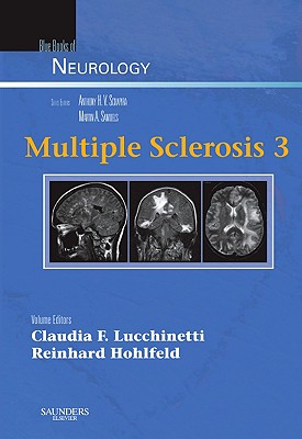 Multiple Sclerosis 3: Blue Books of Neurology Series, Volume 34 Volume 35 - Lucchinetti, Claudia, and Hohlfeld, Reinhard, MD