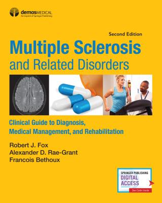 Multiple Sclerosis and Related Disorders: Clinical Guide to Diagnosis, Medical Management, and Rehabilitation - Fox, Robert, MD (Editor), and Rae-Grant, Alexander D, MD (Editor), and Bethoux, Francois, MD (Editor)