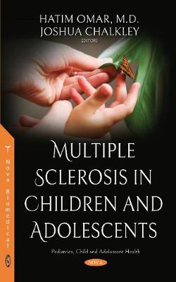 Multiple Sclerosis in Children and Adolescents - Omar, Hatim (Editor), and Chalkley, Joshua (Editor)