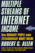 Multiple Streams of Internet Income: How Ordinary People Can Make Extraordinary Money Online