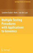 Multiple Testing Procedures with Applications to Genomics - Dudoit, Sandrine, and Van Der Laan, Mark J