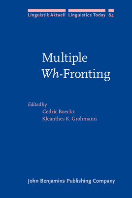 Multiple Wh-Fronting - Boeckx, Cedric, Professor (Editor), and Grohmann, Kleanthes K, Dr. (Editor)