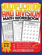 Multiplication and Division Math Workbook for 3rd 4th 5th Grades: Basic Concepts, Word Problems, Skill-Building Practice, Everyday Practice Exercises and Timed Tests
