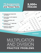 Multiplication and Division Practice Problems: 75 Assignments & Timed Tests, 2,000+ Problems