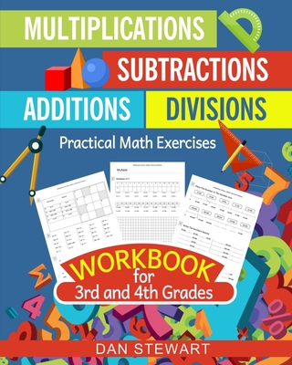 Multiplications, Divisions, Additions, Subtractions Workbook For 3rd and 4th Grades: Practical Math Exercises - Stewart, Dan