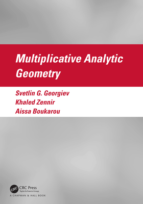 Multiplicative Analytic Geometry - Georgiev, Svetlin G, and Zennir, Khaled, and Boukarou, Aissa