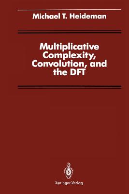 Multiplicative Complexity, Convolution, and the DFT - Heideman, Michael T, and Burrus, C S