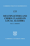 Multiplicities and Chern Classes in Local Algebra