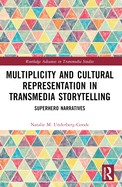 Multiplicity and Cultural Representation in Transmedia Storytelling: Superhero Narratives