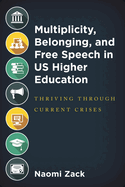 Multiplicity, Belonging, and Free Speech in Us Higher Education: Thriving Through Current Crises