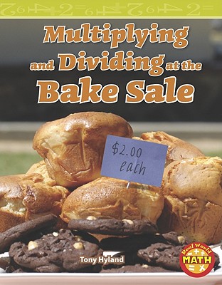 Multiplying and Dividing at the Bake Sale - Hyland, Tony
