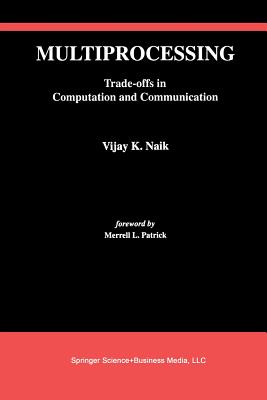 Multiprocessing: Trade-Offs in Computation and Communication - Naik, Vijay K