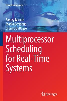 Multiprocessor Scheduling for Real-Time Systems - Baruah, Sanjoy, and Bertogna, Marko, and Buttazzo, Giorgio