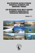 Multipurpose Water Storage Essential Elements and Emerging Trends / Les Retenues d'Eau Multi-Usages ?lements Essentiels Et Tendances ?mergentes: Icold Bulletin 171