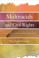 Multiracials and Civil Rights: Mixed-Race Stories of Discrimination