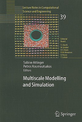 Multiscale Modelling and Simulation - Attinger, Sabine (Editor), and Koumoutsakos, Petros (Editor)