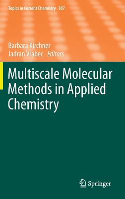 Multiscale Molecular Methods in Applied Chemistry - Kirchner, Barbara (Editor), and Vrabec, Jadran (Editor)