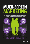 Multiscreen Marketing: The Seven Things You Need to Know to Reach Your Customers Across TVs, Computers, Tablets, and Mobile Phones