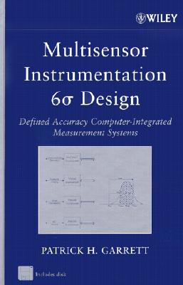 Multisensor Instrumentation 6&sigma; Design: Defined Accuracy Computer-Integrated Measurement Systems - Garrett, Patrick H