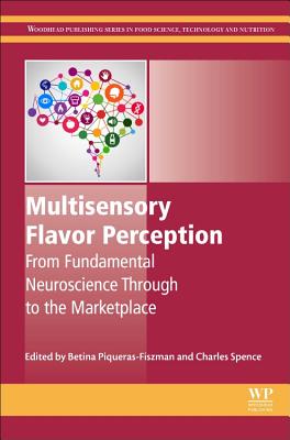 Multisensory Flavor Perception: From Fundamental Neuroscience Through to the Marketplace - Piqueras-Fiszman, Betina (Editor), and Spence, Charles (Editor)