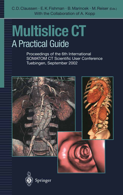 Multislice CT: A Practical Guide - Claussen, Claus D (Editor), and Fishman, E K (Editor), and Marincek, B (Editor)