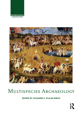 Multispecies Archaeology - Pilaar Birch, Suzanne (Editor)