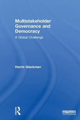 Multistakeholder Governance and Democracy: A Global Challenge - Gleckman, Harris