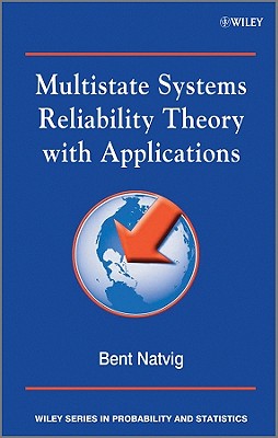 Multistate Systems Reliability Theory with Applications - Natvig, Bent