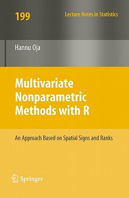 Multivariate Nonparametric Methods with R: An Approach Based on Spatial Signs and Ranks - Oja, Hannu