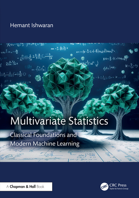 Multivariate Statistics: Classical Foundations and ModernMachine Learning - Ishwaran, Hemant