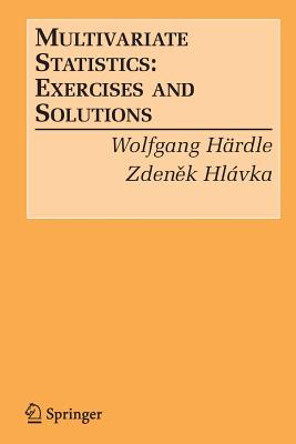 Multivariate Statistics:: Exercises and Solutions - Hrdle, Wolfgang Karl, and Hlvka, Zdenek