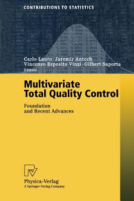 Multivariate Total Quality Control: Foundation and Recent Advances - Lauro, Carlo (Editor), and Antoch, Jaromir (Editor), and Esposito Vinzi, Vincenzo (Editor)